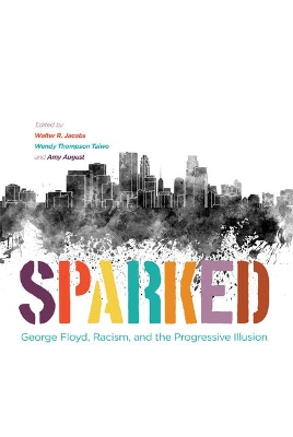 Sparked: George Floyd, Racism, and the Progressive Illusion book