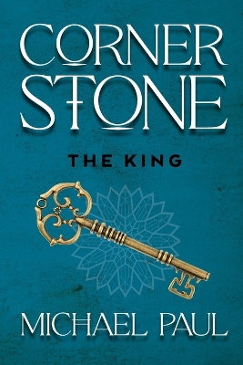 Cornerstone The King by Michael Paul