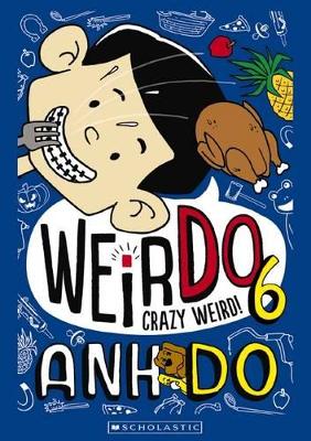 WeirDo #6: Crazy Weird! by Anh Do