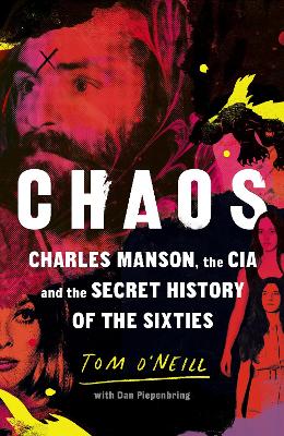 Chaos: Charles Manson, the CIA and the Secret History of the Sixties book