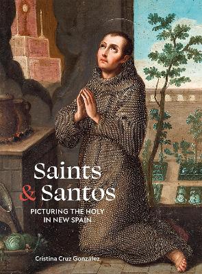 Saints & Santos: Picturing the Holy in New Spain book