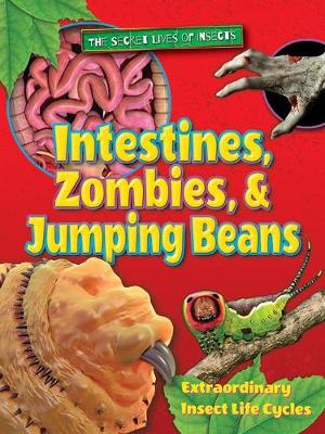 Intestines, Zombies, and Jumping Beans by Ruth Owen