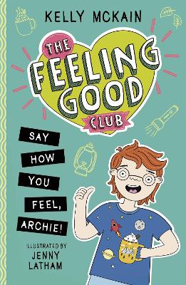 The Feeling Good Club: Say How You Feel, Archie! book