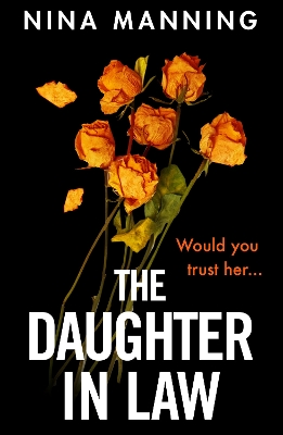 The Daughter In Law: A gripping psychological thriller with a twist you won't see coming by Nina Manning
