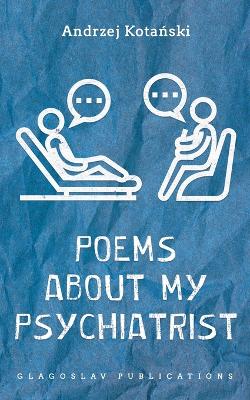 Poems about my Psychiatrist by Andrzej Kotański