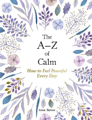 The A–Z of Calm: How to Feel Peaceful Every Day book