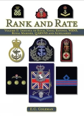 Volume II: Insignia of Royal Naval Ratings, WRNS, Royal Marines, QARNNS and Auxiliaries Rank and Rate by E C Coleman