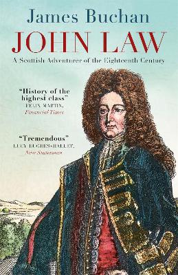 John Law: A Scottish Adventurer of the Eighteenth Century by James Buchan