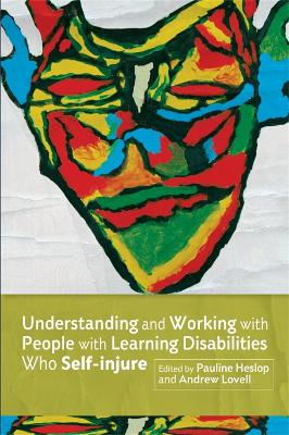 Understanding and Working with People with Learning Disabilities who Self-injure book