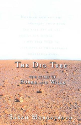 Dig Tree: the Story of Burke and Wills book