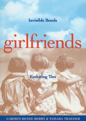 Girlfriends: Invisible Bonds, Enduring Ties book