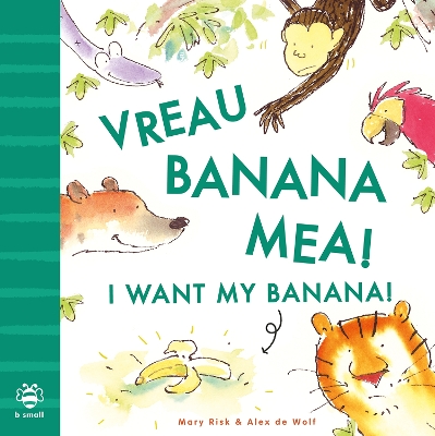 I Want My Banana! Romanian-English: Bilingual Edition book