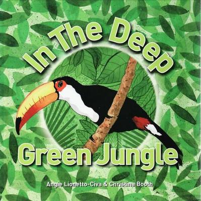 In the Deep Green Jungle by Angie Lionetto-Civa