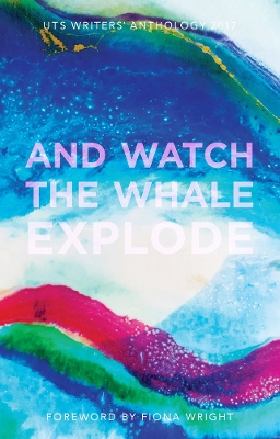 And Watch The Whale Explode by University of Technology, Sydney