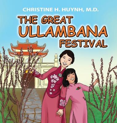 The Great Ullambana Festival: A Children's Book On Love For Our Parents, Gratitude, And Making Offerings - Kids Learn Through The Story of Moggallana book