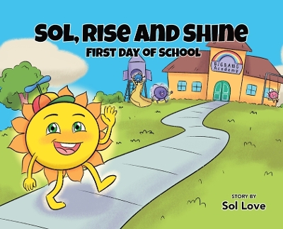 Sol, Rise and Shine: First Day of School book