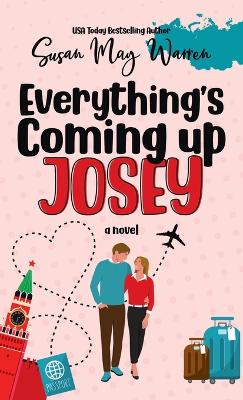 Everything's Coming Up Josey: A Vintage Romantic Comedy by Susan May Warren
