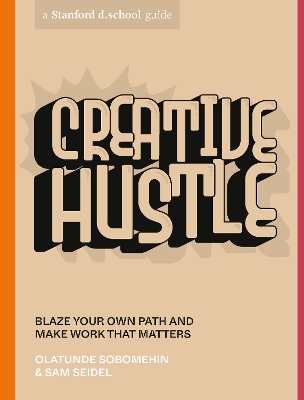 Creative Hustle: Blaze Your Own Path and Make Work That Matters book