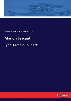 Manon Lescaut: Lyric Drama in Four Acts by Giacomo Puccini