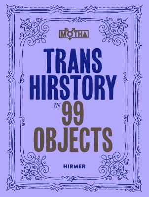 Trans Hirstory in 99 Objects by David Evans Franz