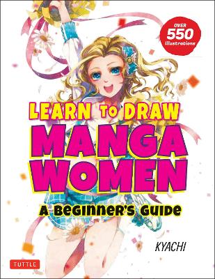 Learn to Draw Manga Women: A Beginner's Guide (With Over 550 Illustrations) book