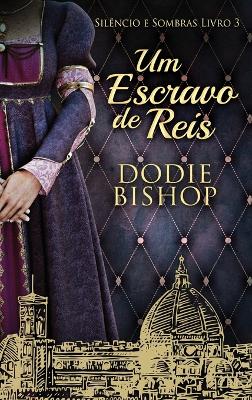 Um Escravo de Reis by Dodie Bishop