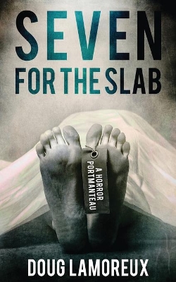 Seven for the Slab: A Horror Portmanteau book