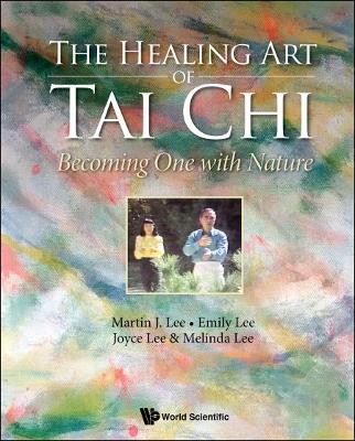 Healing Art Of Tai Chi, The: Becoming One With Nature book