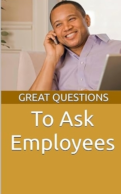 Great Questions To Ask Employees book