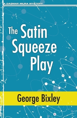 The Satin Squeeze Play by George Bixley