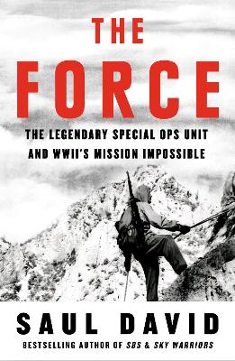 The Force: The Legendary Special Ops Unit and WWII’s Mission Impossible book