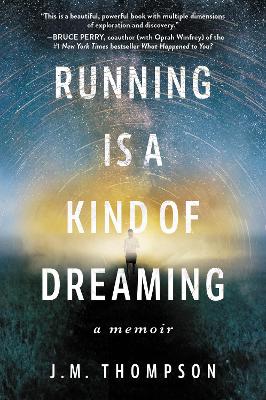 Running Is a Kind of Dreaming: A Memoir book