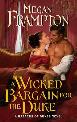A Wicked Bargain for the Duke: A Hazards of Dukes Novel by Megan Frampton