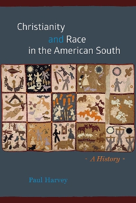 Christianity and Race in the American South by Paul Harvey