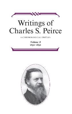 Writings of Charles S. Peirce: A Chronological Edition, Volume 8 book
