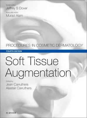 Soft Tissue Augmentation: Procedures in Cosmetic Dermatology Series book