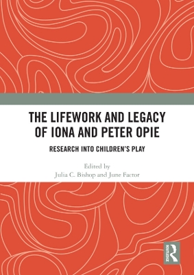 The The Lifework and Legacy of Iona and Peter Opie: Research into Children’s Play by Julia C. Bishop