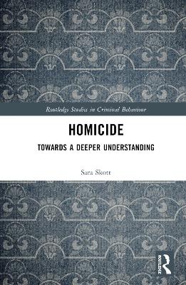 Homicide: Towards a Deeper Understanding by Sara Skott