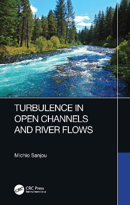 Turbulence in Open Channels and River Flows book