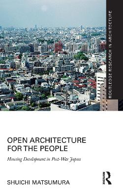 Open Architecture for the People: Housing Development in Post-War Japan book