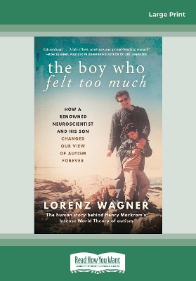 The Boy Who Felt Too Much: How a renowned neuroscientist and his son changed our view of autism forever book