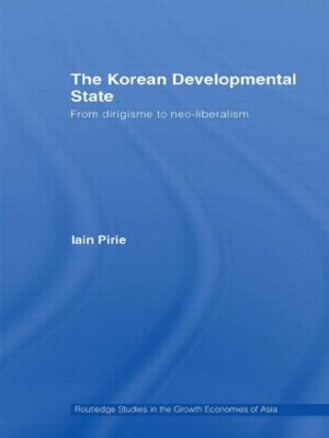 The Korean Developmental State by Iain Pirie