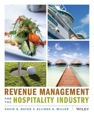 Revenue Management for the Hospitality Industry by David K. Hayes