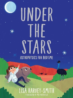 Under the Stars: Astrophysics for Bedtime by Lisa Harvey-Smith