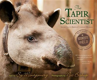 Tapir Scientist by Sy Montgomery