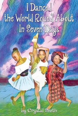 I Danced the World Round About in Seven Days book