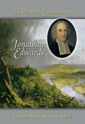 Princeton Companion to Jonathan Edwards by Sang Hyun Lee