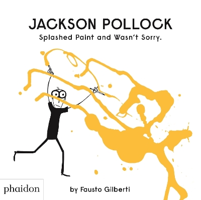 Jackson Pollock Splashed Paint And Wasn't Sorry book