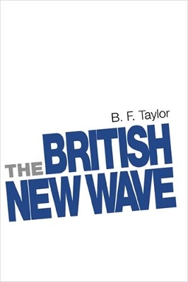 The British New Wave by B. F. Taylor