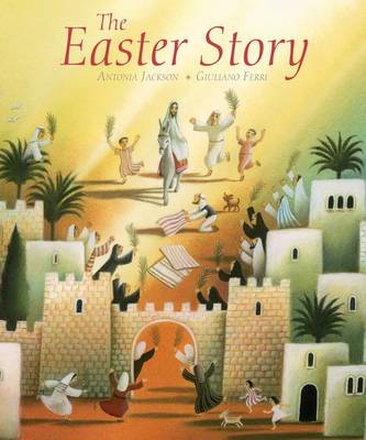 The Easter Story by Antonia Jackson